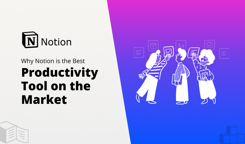 Why Notion is the Best Productivity Tool on the Market: A Comprehensive Review (2024)